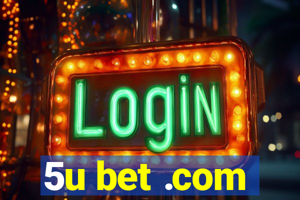 5u bet .com